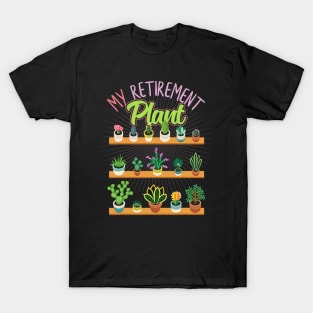 Retirement Succulent Plant Lover Gardener T-Shirt